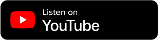 Listen on YouTube Podcasts